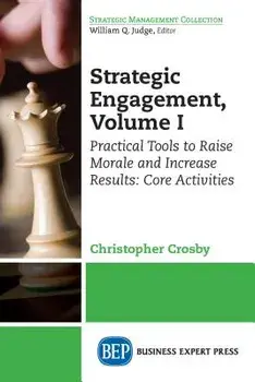 Strategic Engagement: Practical Tools to Raise Morale and Increase Results: Volume I Core Activities, Paperback/Chris Crosby