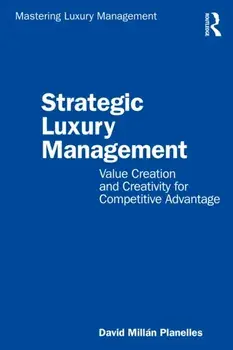 Strategic Luxury Management. Value Creation and Creativity for Competitive Advantage, Paperback/David Millan Planelles
