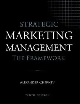 Strategic Marketing Management - The Framework, 10th Edition, Hardcover/Alexander Chernev