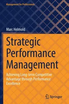 Strategic Performance Management. Achieving Long-term Competitive Advantage through Performance Excellence, 1st ed. 2022, Paperback/Marc Helmold