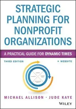 Strategic Planning for Nonprofit Organizations: A Practical Guide for Dynamic Times, Paperback/Michael Allison
