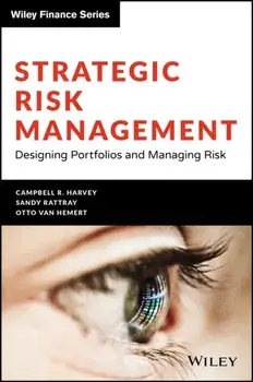 Strategic Risk Management: Designing Portfolios and Managing Risk, Hardcover/Campbell R. Harvey