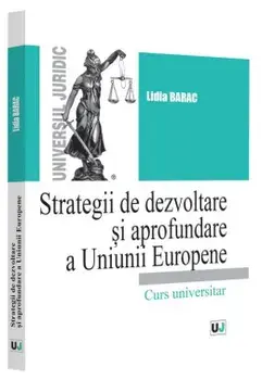 Strategii de dezvoltare si aprofundare a Uniunii Europene/Lidia Barac