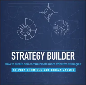 Strategy Builder. How to Create and Communicate More Effective Strategies, Hardback/Duncan Angwin