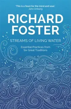 Streams of Living Water. Celebrating the Great Traditions of Christian Faith, Paperback/Richard Foster