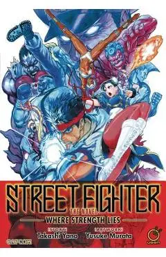 Street Fighter: The Novel: Where Strength Lies - Takashi Yano