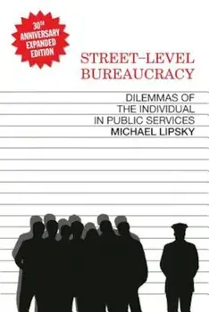 Street-Level Bureaucracy, 30th Anniversary Edition: Dilemmas of the Individual in Public Service, Paperback/Michael Lipsky