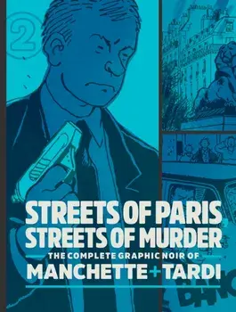 Streets Of Paris, Streets Of Murder (vol. 2). The Complete Noir Stories of Manchette and Tardi, Hardback/Jean-Patrick Manchette