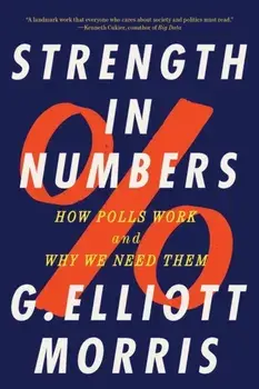 Strength in Numbers. How Polls Work and Why We Need Them, Paperback/G. Elliott Morris