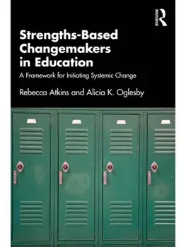 Strengths-Based Changemakers in Education. A Framework for Initiating Systemic Change, Paperback/Alicia Oglesby