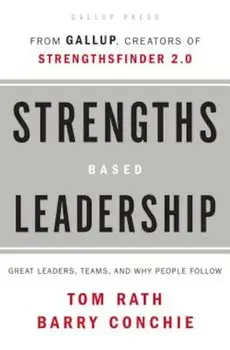 Strengths Based Leadership: Great Leaders, Teams, and Why People Follow, Hardcover/Tom Rath