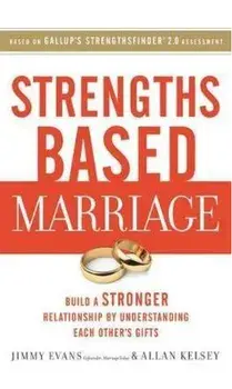 Strengths Based Marriage: Build a Stronger Relationship by Understanding Each Other's Gifts, Paperback/Jimmy Evans
