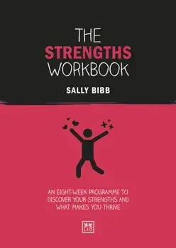 Strengths Workbook. An eight-week programme to discover your strengths and what makes you thrive, Paperback/Sally Bibb