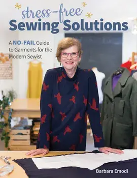 Stress-Free Sewing Solutions: A No-Fail Guide to Garments for the Modern Sewist, Paperback/Barbara Emodi