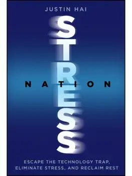 Stress Nation. Escape the Technology Trap, Eliminate Stress, and Reclaim Rest, Hardback/Justin (Rebalance Health) Hai