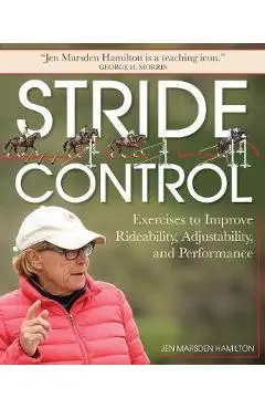 Stride Control: Exercises to Improve Rideability, Adjustability and Performance - Jen Marsden Hamilton
