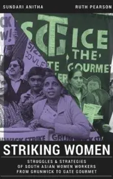 Striking Women. Struggles & Strategies of South Asian Women Workers from Grunwick to Gate Gourmet, Paperback/Ruth Pearson