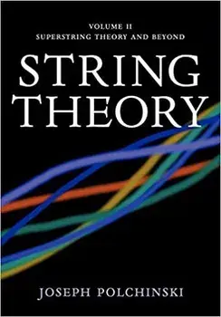 String Theory: Volume 2, Superstring Theory and Beyond/Joseph Polchinski