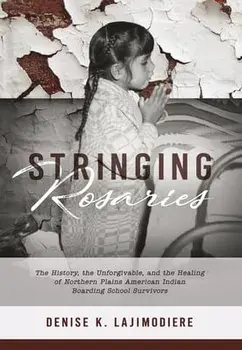 Stringing Rosaries, Hardcover/Denise K. Lajimodiere