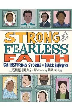 Strong and Fearless Faith: 52 Inspiring Stories of Black Believers - Jasmine Holmes