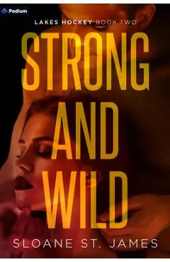 Strong and Wild: A Hockey Romance - Sloane St James