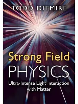 Strong Field Physics. Ultra-Intense Light Interaction with Matter, Hardback/***