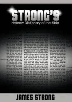 Strong's Hebrew Dictionary of the Bible (Strong's Dictionary), Paperback/James Strong