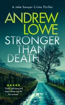 Stronger Than Death. A page-turning British detective crime thriller with twists, Paperback/Andrew Lowe