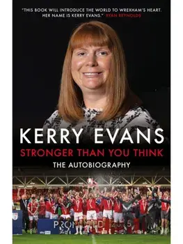 Stronger Than You Think. Kerry Evans - The Autobiography, Hardback/Katie Whyatt