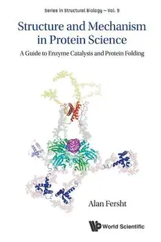 Structure and Mechanism in Protein Science: A Guide to Enzyme Catalysis and Protein Folding, Paperback/Alan R. Fersht