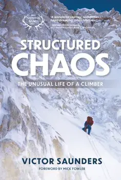 Structured Chaos. The unusual life of a climber, Paperback/Victor Saunders