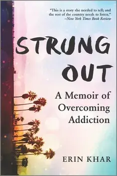 Strung Out: A Memoir of Overcoming Addiction, Paperback/Erin Khar