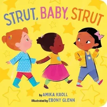 Strut, Baby, Strut, Board book/Amika Kroll