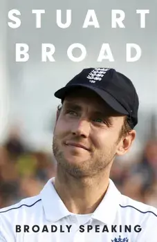 Stuart Broad: Broadly Speaking. PRE-ORDER HIS AUTOBIOGRAPHY NOW, Hardback/Stuart Broad