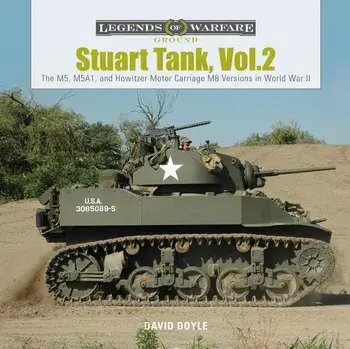 Stuart Tank Vol. 2: The M5, M5a1, and Howitzer Motor Carriage M8 Versions in World War II, Hardcover/David Doyle
