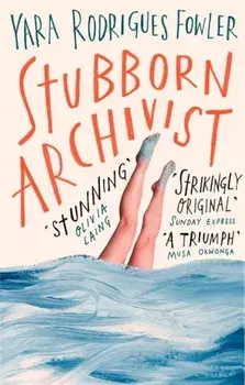 Stubborn Archivist, Paperback/Yara Rodrigues Fowler