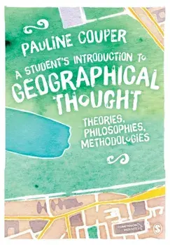 Student's Introduction to Geographical Thought. Theories, Philosophies, Methodologies, Paperback/Pauline Couper