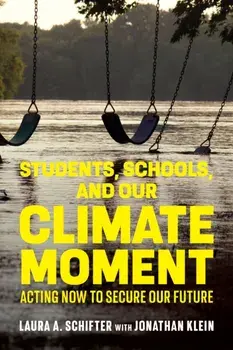 Students, Schools, and Our Climate Moment. Acting Now to Secure Our Future, Paperback/Jonathan Klein