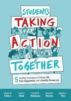 Students Taking Action Together: 5 Teaching Techniques to Cultivate Sel, Civic Engagement, and a Healthy Democracy, Paperback/Lauren M. Fullmer