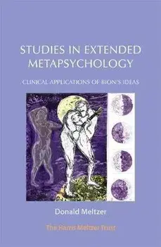 Studies in Extended Metapsychology. Clinical Applications of Bion's Ideas, Paperback/Donald Meltzer