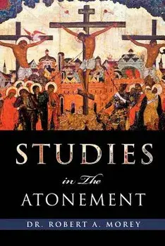Studies in the Atonement, Paperback/Robert a. Morey