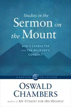 Studies in the Sermon on the Mount: God's Character and the Believer's Conduct, Paperback/Oswald Chambers