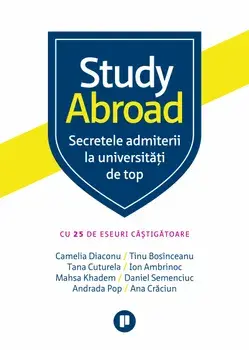 Study Abroad. Secretele admiterii la universitati de top/***