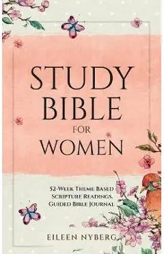 Study Bible for Women: 52-Week Theme Based Scripture Readings. Guided Bible Journal - Eileen Nyberg
