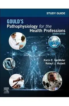 Study Guide for Gould's Pathophysiology for the Health Professions - Karin C. Vanmeter
