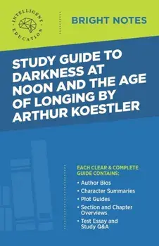 Study Guide to Darkness at Noon and The Age of Longing by Arthur Koestler, Paperback/***