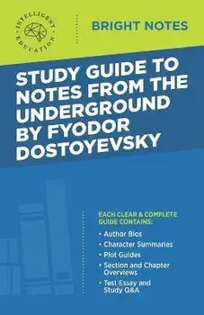 Study Guide to Notes From the Underground by Fyodor Dostoyevsky, Paperback/Intelligent Education