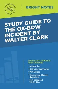 Study Guide to The Ox-Bow Incident by Walter Clark, Paperback/Intelligent Education