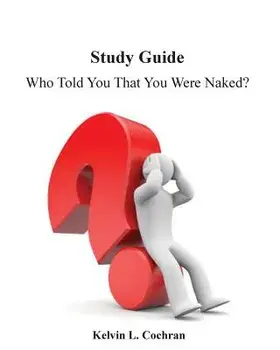 Study Guide - Who Told You That You Were Naked?, Paperback/Kelvin J. Cochran
