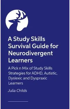Study Skills Survival Guide for Neurodivergent Learners - Julia Childs